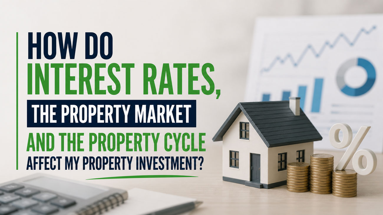 How-do-interest-rates,-the-property-market-and-the-property-cycle-affect-my-property-investment
